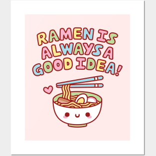 Cute Ramen Is Always A Good Idea Funny Posters and Art